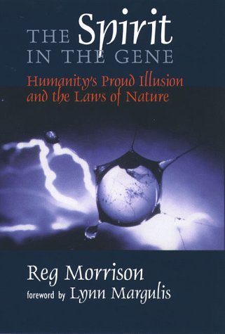 The Spirit in the Gene: Humanity's Proud Illusion and the Laws of Nature (Comstock Book)