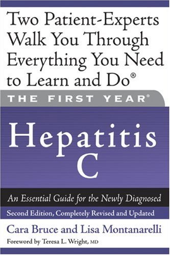 The First Year: Hepatitis C: An Essential Guide for the Newly Diagnosed (First Year, The)