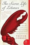 The Secret Life of Lobsters: How Fishermen and Scientists Are Unraveling the Mysteries of Our Favorite Crustacean (P.S.)