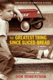 The Greatest Thing Since Sliced Bread: A Novel