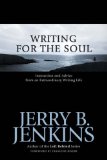 Writing for the Soul: Instruction and Advice from an Extraordinary Writing Life