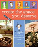 Create the Space You Deserve: An Artistic Journey to Expressing Yourself Through Your Home