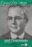 Emmet Fox's Keys to Life and Health Denials, Affirmations & Treatments
