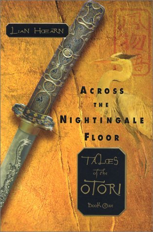 Across The Nightingale Floor. Tales of the Otori. Book One