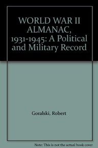 WORLD WAR II ALMANAC, 1931-1945: A Political and Military Record