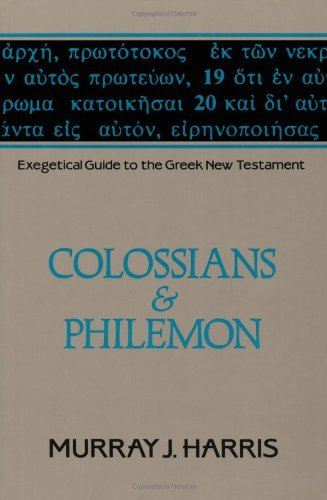 By Murray J. Harris Exegetical Guide to the Greek New Testament, Volume 12: Colossians and Philemon [Paperback]