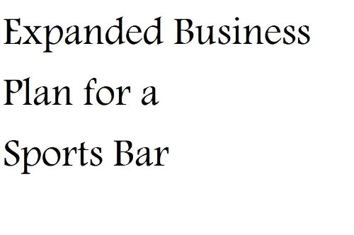 Expanded Business Plan for a Sports Bar (Professional Fill-in-the-Blank Business Plans by specific type of business with editable CD-ROM)