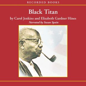 Black Titan: A.G. Gaston and the Making of a Black American Millionaire