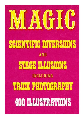 Magic: Scientific Diversions and Stage Illusions including Trick Photography. 40