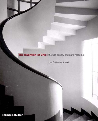 By Lisa Schlansker Kolosek The Invention of Chic: Therese Bonney and Paris Moderne / [Hardcover]