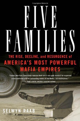 By Selwyn Raab Five Families: The Rise, Decline, and Resurgence of America's Most Powerful Mafia Empires (1st First Edition) [Hardcover]