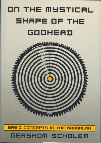 On the Mystical Shape of the Godhead : Basic Concepts I the Kabbalah