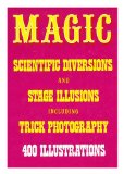 Magic: Scientific Diversions and Stage Illusions including Trick Photography. 40
