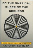 On the Mystical Shape of the Godhead : Basic Concepts I the Kabbalah