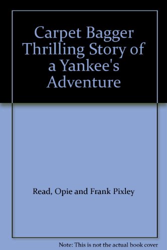 Carpet Bagger Thrilling Story of a Yankee's Adventure