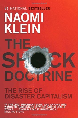 The Shock Doctrine: The Rise of Disaster Capitalism