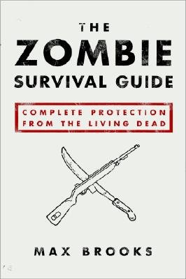 The Zombie Survival Guide: Complete Protection from the Living Dead
