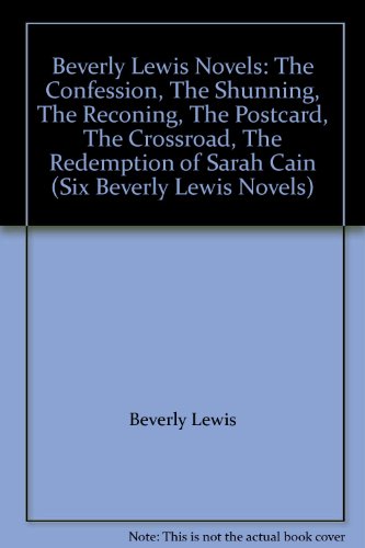 Beverly Lewis Novels: The Confession, The Shunning, The Reconing, The Postcard, The Crossroad, The Redemption of Sarah Cain (Six Beverly Lewis Novels)
