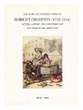 Life, times and recorded works of Robert Dighton (1752-1814), actor, artist and printseller, and three of his artist sons: portrayers of Georgian pageantry and wit