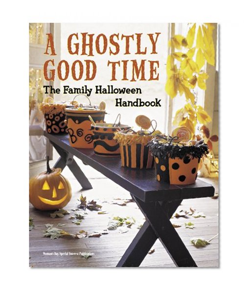 A Ghostly Good Time: The Family Halloween Handbook