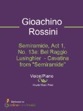 Semiramide, Act 1, No. 13a: Bel Raggio Lusinghier  - Cavatina from "Semiramide"