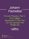 Chorale Preludes, Part II, Vom heiligen Abendmahl, 8. Der Derr ist mein getreuer Hirt (Psalm 23)