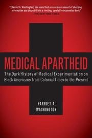 Medical Apartheid - The Dark History Of Medical Experimentation On Black Americans From Colonial Times To The Present