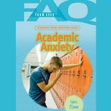 FAQs: Teen Life: Frequently Asked Questions About Academic Anxiety