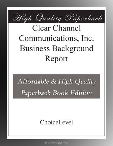Clear Channel Communications, Inc. Business Background Report