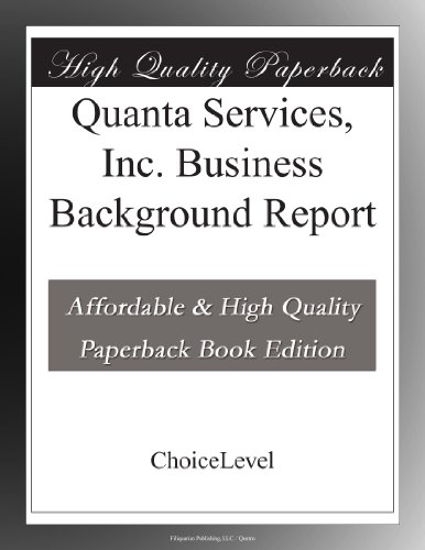 Quanta Services, Inc. Business Background Report