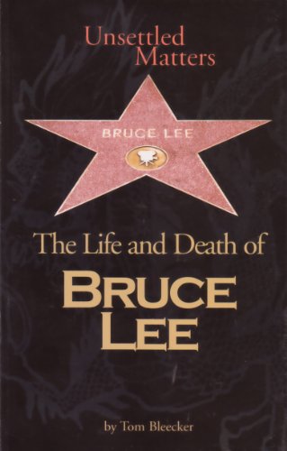 Unsettled Matters - The Life and Death of Bruce Lee