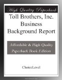 Toll Brothers, Inc. Business Background Report