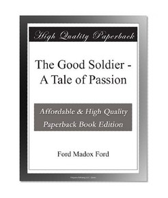 The Good Soldier - A Tale of Passion