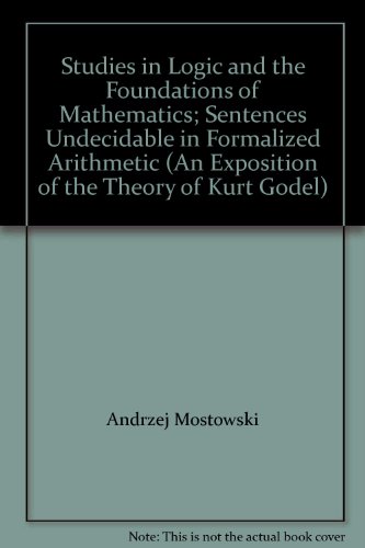 Studies in Logic and the Foundations of Mathematics; Sentences Undecidable in Formalized Arithmetic (An Exposition of the Theory of Kurt Godel)