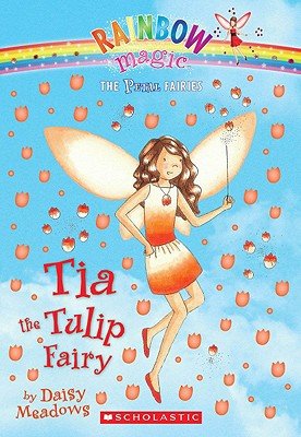 Tia the Tulip Fairy [RAINBOW MAGIC PETAL #01 TIA TH]