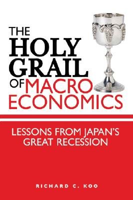 The Holy Grail of Macroeconomics: Lessons from Japan's Great Recession [HOLY GRAIL OF MACROECONO]