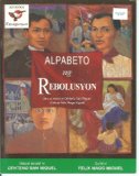 Alpabeto ng Rebolusyon (Idea at sinulat ni Centeo San Miguel -- Guhit ni Felix Mago Miguel)