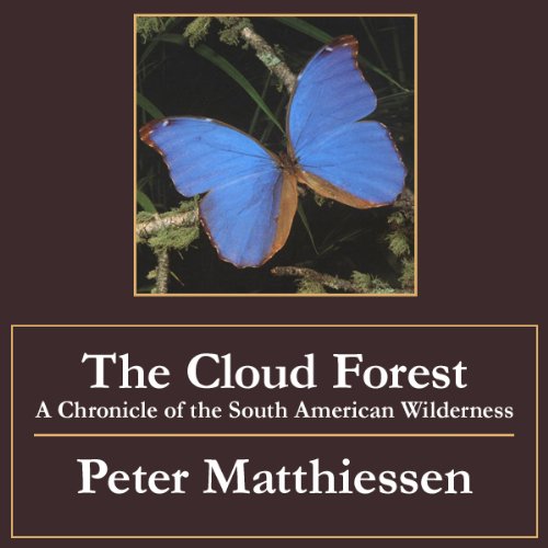 The Cloud Forest: A Chronicle of the South American Wilderness