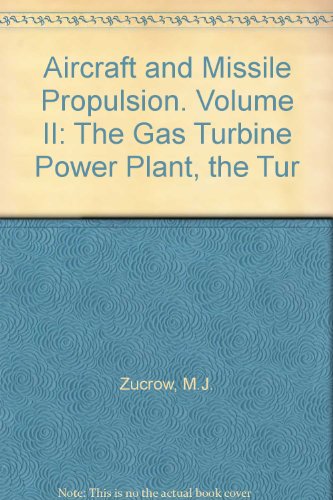 Aircraft and Missile Propulsion. Volume II: The Gas Turbine Power Plant, the Tur