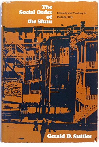 THE SOCIAL ORDER OF THE SLUM Ethnicity and Territory in the Inner City