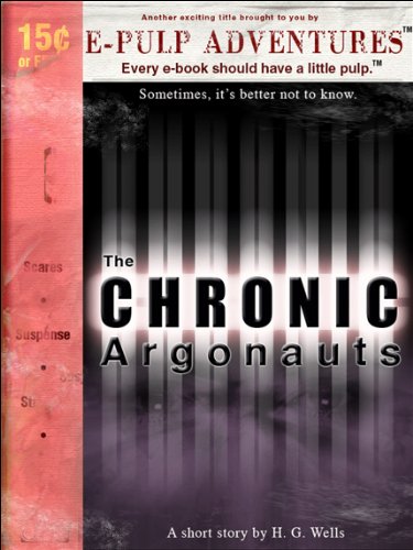 The Chronic Argonauts (The rare Wells classic that inspired The Time Machine!)