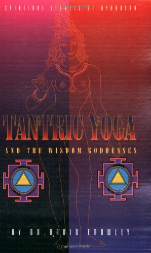 Tantric Yoga and the Wisdom Goddesses: Spiritual Secrets of Ayurveda (English Edition)