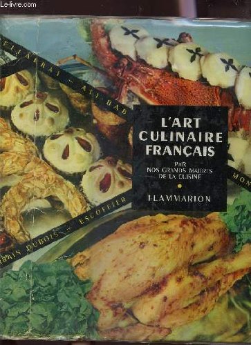 L'Art culinaire franÃ§ais. Les recettes de cuisine, patisserie, conserves des MaÃ®tres contemporains les plus rÃ©putÃ©s