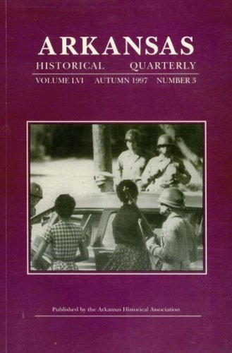 Arkansas Historical Quarterly - Autumn 1997- 40th Anniversary of the Little Rock School Crisis (Volume LVI, Number 3)