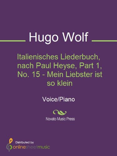 Italienisches Liederbuch, nach Paul Heyse, Part 1, No. 15 - Mein Liebster ist so klein