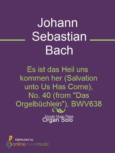 Es ist das Heil uns kommen her (Salvation unto Us Has Come), No. 40 (from "Das OrgelbÃ¼chlein"), BWV638