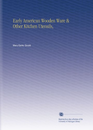 Early American Wooden Ware & Other Kitchen Utensils,
