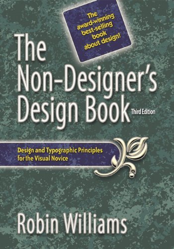 The Non-Designer's Design Book: Design and Typographic Principles for the Visual Novice [NON DESIGNERS DESIGN BK 3/E]