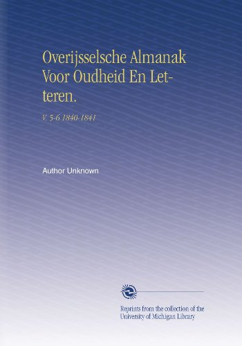 Overijsselsche Almanak Voor Oudheid En Letteren.: V. 5-6 1840-1841 (Dutch Edition)