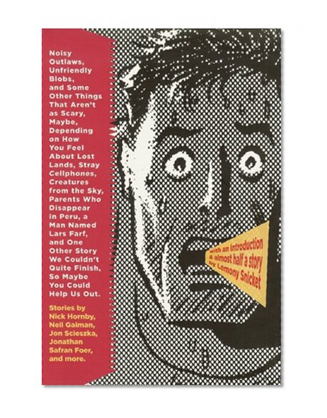 Noisy Outlaws, Unfriendly Blobs, and Some Other Things . . .: That Aren't as Scary, Maybe, Depending on How You Feel About Lost Lands, Stray ... So Maybe You Could Help Us Out (Mcsweeneys)